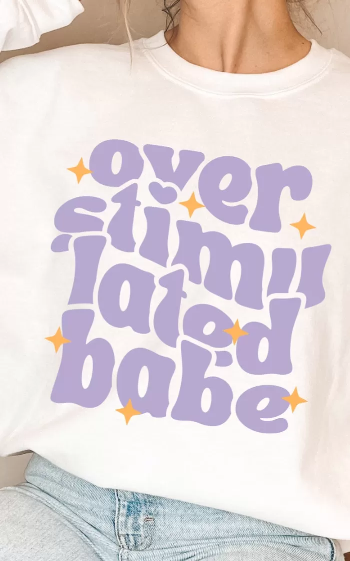 Over Stimulated Babe Crewneck/T-Shirt